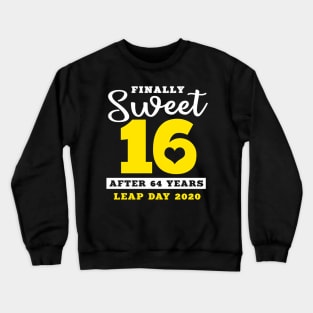 Finally Sweet 16 After 64 Years Leap Year Birthday Crewneck Sweatshirt